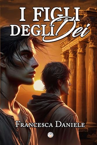 I figli degli Dei: sogno di un amore immortale. Vol. 2 (Italian Edition)