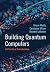 Building Quantum Computers: A Practical Introduction