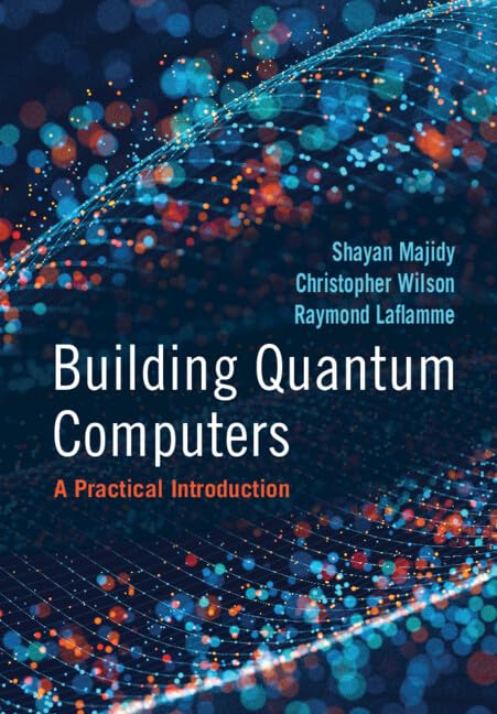 Building Quantum Computers: A Practical Introduction (Hardcover)