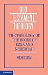 The Theology of the Books of Ezra and Nehemiah (Old Testament Theology)
