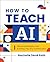 How to Teach AI: Weaving Strategies and Activities into Any Content Area