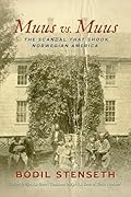 Muus vs. Muus: The Scandal That Shook Norwegian America