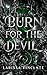 Burn for the Devil by Larissa Vincente