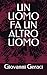 UN UOMO FA UN ALTRO UOMO by Giovanni Geraci
