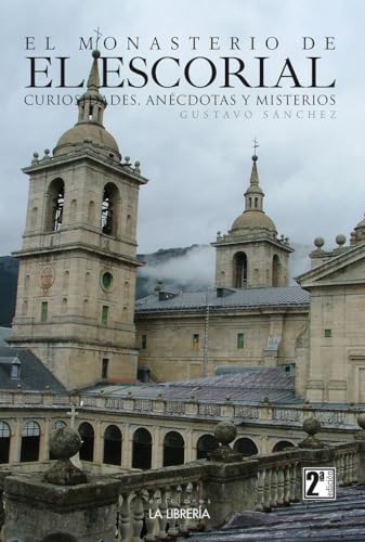 El Monasterio de El Escorial, Curiosidades, Anécdotas y Misterios (Paperback)