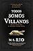 Todos somos villanos by M.L. Rio