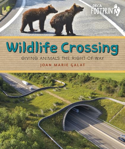 Wildlife Crossing: Giving Animals the Right-of-Way (Orca Footprints, 32)
