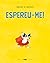 Espereu-me!
