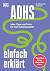 ADHS einfach erklärt: Infos...