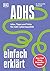 ADHS einfach erklärt: Infos, Tipps und Tricks für mehr Lebensqualität. Der leicht verständliche und lösungsorientierte ADHS-Ratgeber vom New York Times Bestseller-Autor (German Edition)