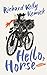 Hello, Horse by Richard Kelly Kemick