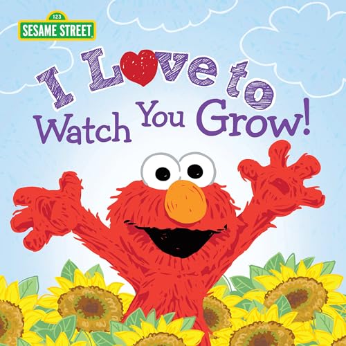 I Love to Watch You Grow!: A Heartfelt Book with Elmo and Friends Celebrating Growing Up (Sesame Street Scribbles)