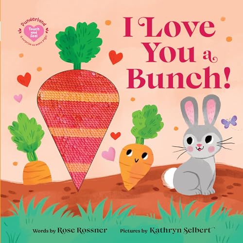 I Love You a Bunch!: A Springtime Easter Sensory Board Book (Punderland)