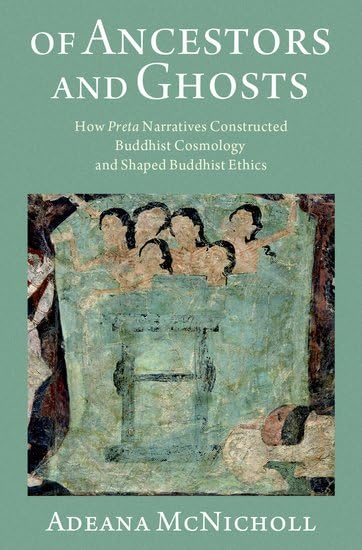 Of Ancestors and Ghosts: How Preta Narratives Constructed Buddhist Cosmology and Shaped Buddhist Ethics (Hardcover)