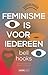 Feminisme is voor iedereen