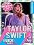 100% Unofficial Taylor Swift Guide: The Essential Guide for Fans!