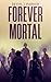 Forever Mortal (The Wanderi...