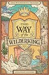 The Way of the Wilderking by Jonathan Rogers