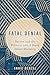 Fatal Denial: Racism and th...