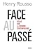 Face au passé. Essai sur la...