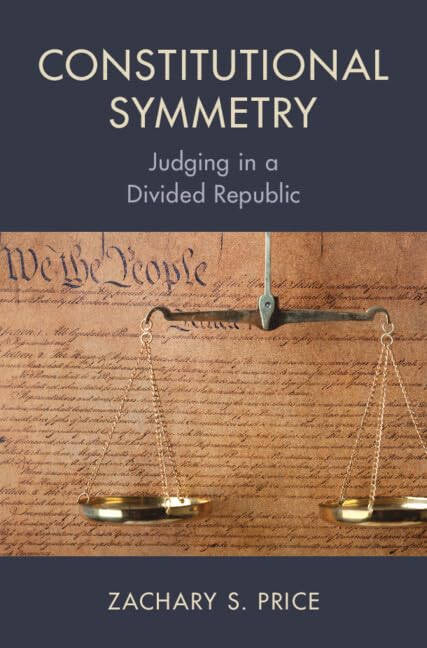 Constitutional Symmetry: Judging in a Divided Republic (Hardcover)