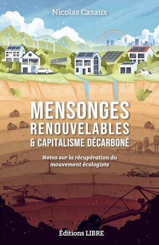 Mensonges renouvelables et capitalisme décarboné: Notes sur la récupération du mouvement écologiste (Paperback)