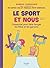 Le sport et nous: L'essenti...