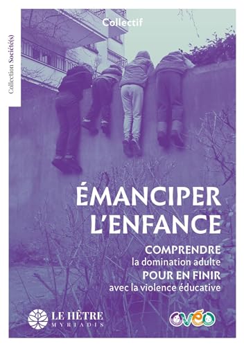 Émanciper l'enfance: Comprendre la domination adulte pour en finir avec la violence éducative (Paperback)