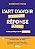 L'art d'avoir toujours réponse à tout: Guide pratique de la repartie