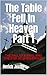 The Table Fell In Heaven Part 1 by Derich Jester