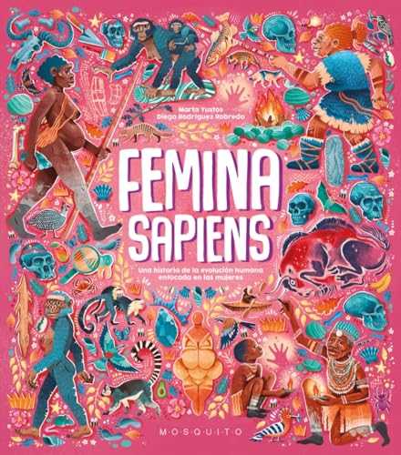 Femina sapiens: Una historia de la evolución humana enfocada en las mujeres (Hardcover)