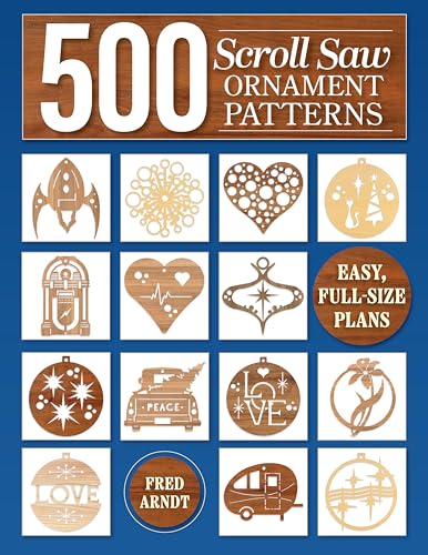 500 Patterns for Woodworking, Laser Cutting, and General Crafting: Full-Size Plans (Fox Chapel Publishing) Fretwork Baubles, Reindeer, and Vehicles - Each Takes 15 to 20 Minutes and Can Be Stack Cut