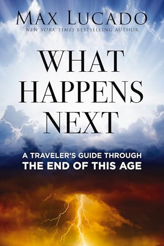What Happens Next: A Traveler’s Guide Through the End of This Age (Hardcover)