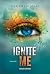 Ignite Me by Tahereh Mafi Ignite Me by Tahereh Mafi