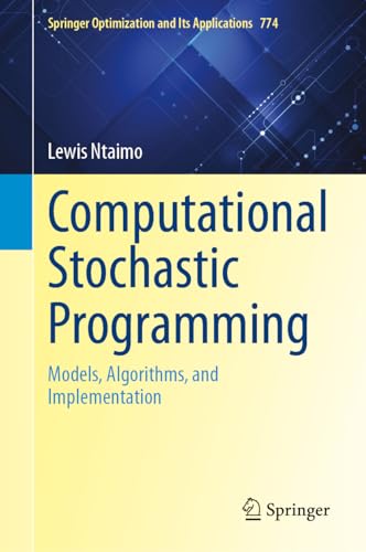 Computational Stochastic Programming: Models, Algorithms, and Implementation (Springer Optimization and Its Applications, 774)