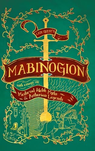Lady Guest’s Mabinogion: with Essays on Medieval Welsh Myths and Arthurian Legends (Hardcover)