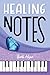 Healing Notes