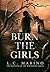 Burn the Girls by L C Marino