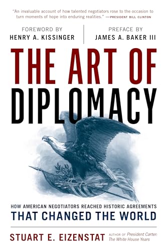 The Art of Diplomacy: How American Negotiators Reached Historic Agreements that Changed the World (Hardcover)