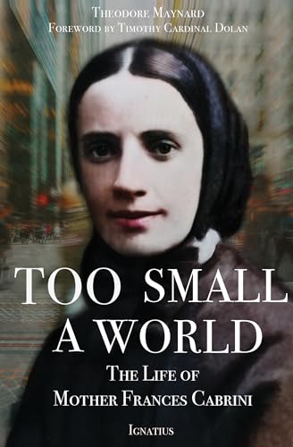 Too Small a World: The Life of Mother Frances Cabrini (Paperback)