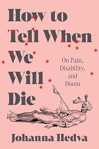 How to Tell When We Will Die: On Pain, Disability, and Doom