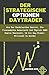 Der Strategische Optionen Daytrader: wie man Handelspläne Gewinnt, die Finanzmärkte Beherrscht und Täglich 200% Gewinn Maximiert, um ein Day-trader-Millionär zu Werden (German Edition)