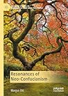 Resonances of Neo-Confucianism (Palgrave Studies in Comparative East-West Philosophy)