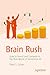 Brain Rush by Peter S. Cohan