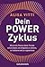 Dein Powerzyklus: Wie du die Phasen deiner Periode nutzen kannst, um erfolgreich zu arbeiten, zu trainieren und zu regenerieren (German Edition)