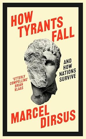 How Tyrants Fall: And How Nations Survive