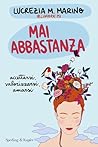 Mai abbastanza: A...