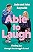 Able to Laugh: Finding joy though the struggle is real