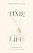 The Time of Your Life: A Je...