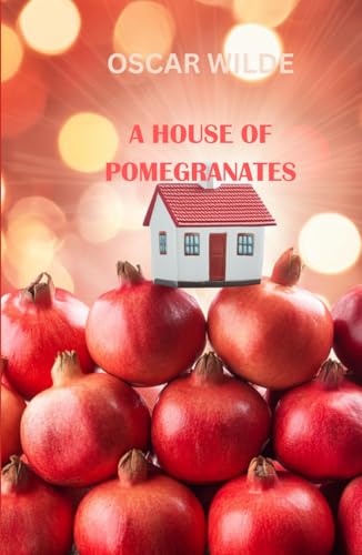 A HOUSE OF POMEGRANATES